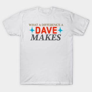 What a difference a dave makes T-Shirt